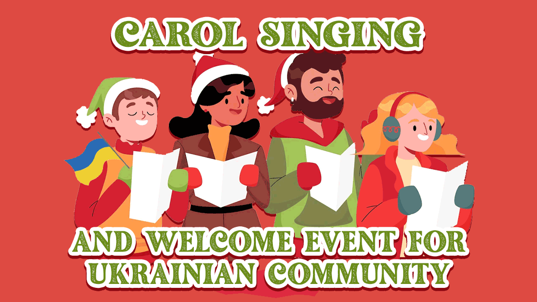 Carol Singing & Welcome Event for Ukrainian Community