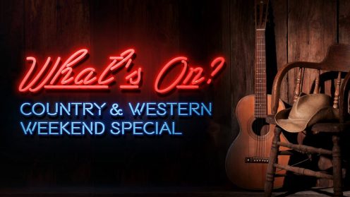 What’s On? Country & Western Weekend Special