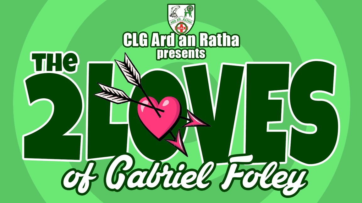Ardara GAA presents "The Two Loves of Gabriel Foley"